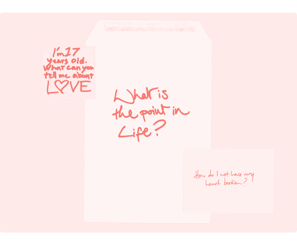A pink and white image with handwritten text: “I’m 17 years old. What can you tell me about love,” “What is the point in life?” and “How do I not have my heart broken?”.